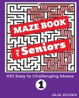 MAZE BOOK For Seniors (MAZE BOOK For Seniors: 100 Easy to Challenging Mazes) 1690962585 Book Cover