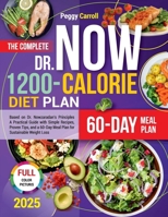 The Complete Dr Now 1200-Calorie Diet Plan Based on Dr. Nowzaradan’s Principles: A Practical Guide with Simple Recipes, Proven Tips, and a 60-Day Meal Plan for Sustainable Weight Loss B0FFZVW39P Book Cover