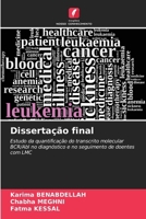 Dissertação final: Estudo da quantificação do transcrito molecular BCR/Abl no diagnóstico e no seguimento de doentes com LMC 6207636171 Book Cover