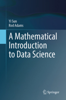 A Mathematical Introduction to Data Science 9819656389 Book Cover