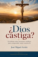 �Dios castiga?: Un debate entre hermanos cat�licos para comprender mejor nuestra fe 1499678746 Book Cover