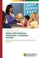 Ações afirmativas, educação e relações raciais:: conservação, atualização ou reinvenção do Brasil? 3639680561 Book Cover