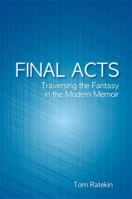 Final Acts: Traversing the Fantasy in the Modern Memoir (SUNY series in Psychoanalysis and Culture) 1438427298 Book Cover