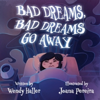 Bad Dreams, Bad Dreams Go Away 1963296966 Book Cover