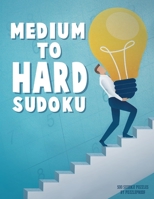 Medium To Hard Sudoku Puzzle Book For Adults 3: 500 Sudoku Puzzles Ranging From Medium To Hard Skill Level. Four 9X9 Sudokus On Every Page. Solutions ... To Hard Sudoku Books For Adults Series. B08MHQDX3Z Book Cover