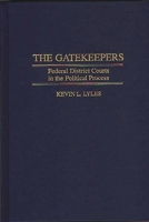 The Gatekeepers: Federal District Courts in the Political Process 027596082X Book Cover