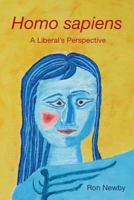 Homo sapiens A Liberal's Perspective 0615970095 Book Cover