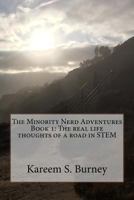 The Minority Nerd Adventures Book 1: The real life thoughts of a road in STEM 1535176822 Book Cover