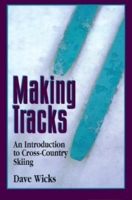 Making Tracks: An Introduction to Cross-Country Skiing 0871088495 Book Cover