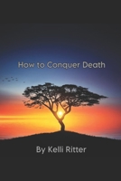 How to Conquer Death B0BW3HR29T Book Cover