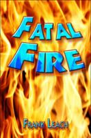 Fatal Fire 1606729969 Book Cover