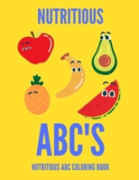 Nutritious ABC Coloring Book: ABC Coloring Book of Nutritious Fruits & Veggies B08QC3SFYP Book Cover