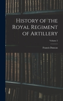 History of the Royal Regiment of Artillery; Volume 2 1017625441 Book Cover