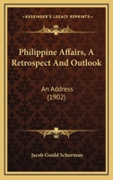 Philippine Affairs: A Retrospect and Outlook. An Address 1164843044 Book Cover