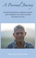 A Personal Journey : Ancient Buddhism, Modern Science, and Working Out How to Make the Most of Life 1786230976 Book Cover