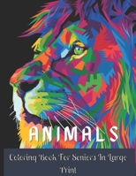 Animals Coloring Book For Seniors In Large Print: Simple Designs for Beginners and Teens through Seniors featuring Animals, Nature, Farm Life, & More Paperback – Large Print Coloring Book B09S61YTXY Book Cover
