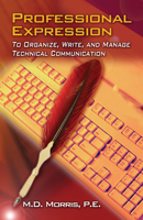 Professional Expression: To Organize, Write, and Manage for Technical Communication 1606500716 Book Cover