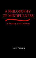 A Philosophy of Mindfulness: A Journey with Deleuze 0998401889 Book Cover