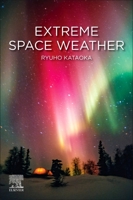 Extreme Space Weather 0128225378 Book Cover