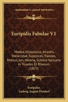 The Plays of Euripides: Rhesus. Medea. Hippolytus. Alcestis. Heracleidae. the Suppliants. the Trojan Women. Ion. Helen 1016209932 Book Cover
