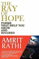 The Ray of Hope: Poems That Help You to Grow and Succeed 1453667474 Book Cover