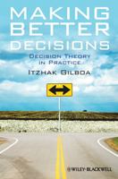 Making Better Decisions: Decision Theory in Practice 1444336525 Book Cover
