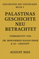 PALASTINAS GESCHICHTE NEU BETRACHTET (Rediscovering History) (German Edition) B0FR2FJ2FV Book Cover