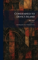 Condemned to Devil's Island: The Biography of an Unknown Convict 1025567013 Book Cover