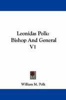 Leonidas Polk: Bishop And General V1 1016850018 Book Cover