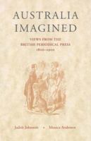 Australia Imagined: Views from the British Periodical Press, 1800-1900 1920694455 Book Cover