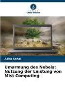 Umarmung des Nebels: Nutzung der Leistung von Mist Computing 6207308271 Book Cover