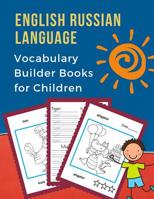 English Russian Language Vocabulary Builder Books for Children: First 100 bilingual frequency animals word card games. Full visual dictionary with reading, tracing, writing workbook plus coloring pict 1072317613 Book Cover