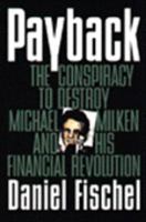 Payback: The Conspiracy to Destroy Michael Milken and His Financial Revolution 0887307574 Book Cover