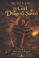 The Girl the Dragon Saved: Book 2: An Addictive Dark Fantasy Dragon Romance of Fire, Obsession, and Forbidden Love B0GTWC5MN3 Book Cover