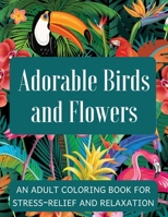 Adorable Birds and Flowers: A Coloring Book for People with Dementia - A Fun and Easy Activity Book for Adults and Seniors with Dementia – Gift for Alzheimer Patients B087SCCYMD Book Cover