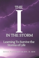 The I in the Storm: Learning to Survive the Storms of Life B0DJMN6GSK Book Cover