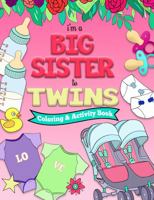 I'm a BIG SISTER to TWINS Coloring and Activity Book 1737718251 Book Cover