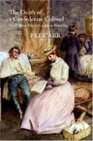 The Death of a Confederate Colonel: Civil War Stories and a Novella 1557288356 Book Cover