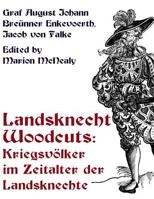 Landsknecht Woodcuts: Kriegsvolker Im Zeitalter Der Landsknechte 0615919944 Book Cover