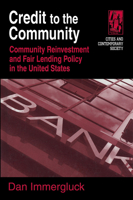 Credit to the Community: Community Reinvestment and Fair Lending Policy in the United States (Cities and Contemporary Society) 0765612585 Book Cover