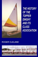 The History of the Topper Dinghy and Its Class Association 0957554966 Book Cover