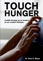 Touch Hunger: Cuddle therapy as an answer to our modern lifestyle 3754338986 Book Cover