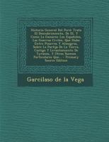 Historia General Del Perú: Trata El Descubrimiento, De El, Y Como La Ganaron Los Españoles, Las Guerras Civiles, Que Hubo Entre Pizarros Y Almagros, ... Sucesos Particulares Que... 1016878206 Book Cover