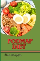 FODMAP DIET: Relieve Digestive Issues, Heal Your Gut, And Enjoy A Symptom-Free Life With Easy Meal Plans And Recipes B0FK2YN76Y Book Cover