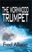 The Wormwood Trumpet 1410703940 Book Cover