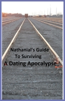 Nathanial's Guide to Surviving a Dating Apocalypse B0CCLM7P3B Book Cover