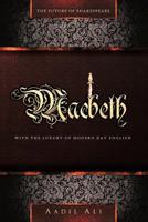 Macbeth: The Future of Shakespeare With the Luxury of Modern Day English 1469161141 Book Cover