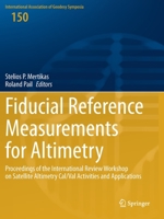 Fiducial Reference Measurements for Altimetry: Proceedings of the International Review Workshop on Satellite Altimetry Cal/Val Activities and ... Association of Geodesy Symposia) 3030394409 Book Cover