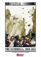 THE GUERILLA 1808-1814: Napoleon's Spanish Nightmare (Historical Warriors) 849652759X Book Cover