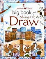 Big Book of Things to Draw (Art Ideas Drawing School) 0794528422 Book Cover